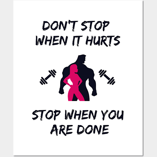 Don't stop when it hurts stop when you are done Wall Art by Tshirtiz